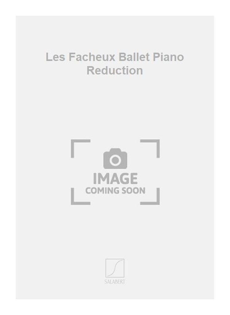 Les Facheux Ballet Piano Reduction
